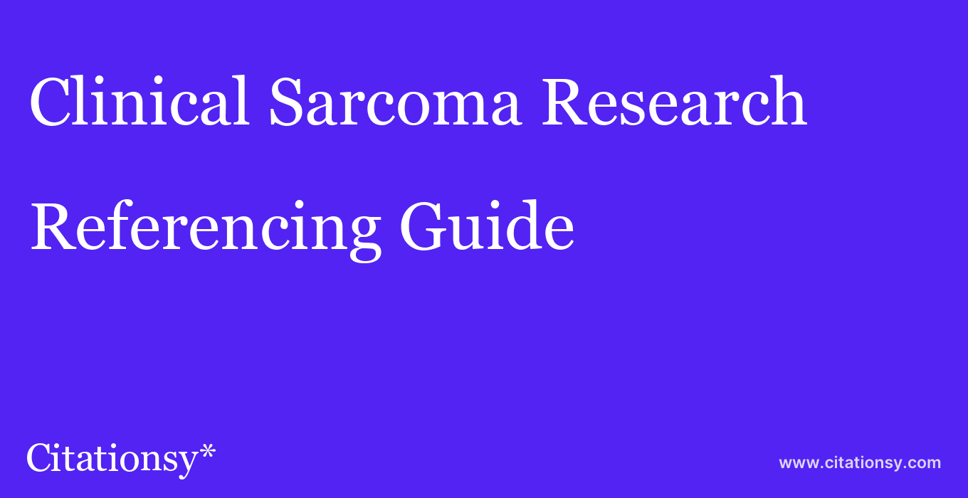 cite Clinical Sarcoma Research  — Referencing Guide